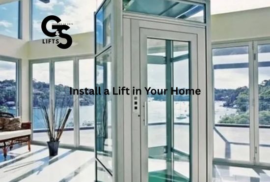 Install A Lift in Your Home with G&S Lifts